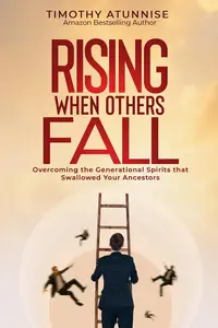 Rising When Others Fall: Overcoming the Generational Spirits That Swallowed Your Ancestors