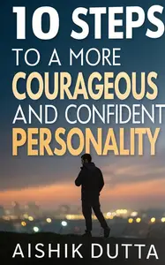 10 Steps to a more Courageous and Confident Personality