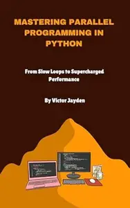 Mastering Parallel Programming in Python: From Slow Loops to Supercharged Performance