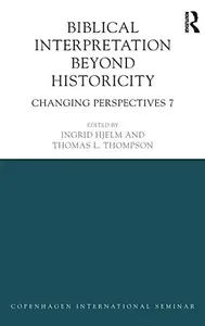 Biblical Interpretation Beyond Historicity: Changing Perspectives 7 (Copenhagen International Seminar)