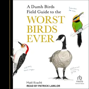 A Dumb Birds Field Guide to the Worst Birds Ever [Audiobook]