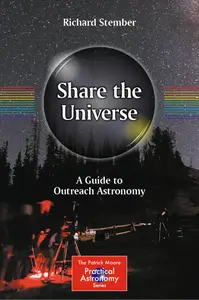 Share the Universe: A Guide to Outreach Astronomy (The Patrick Moore Practical Astronomy Series)