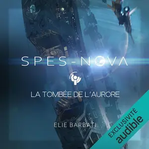 Élie Barbati, "Spes-Nova, tome 1 : La tombée de l'Aurore"