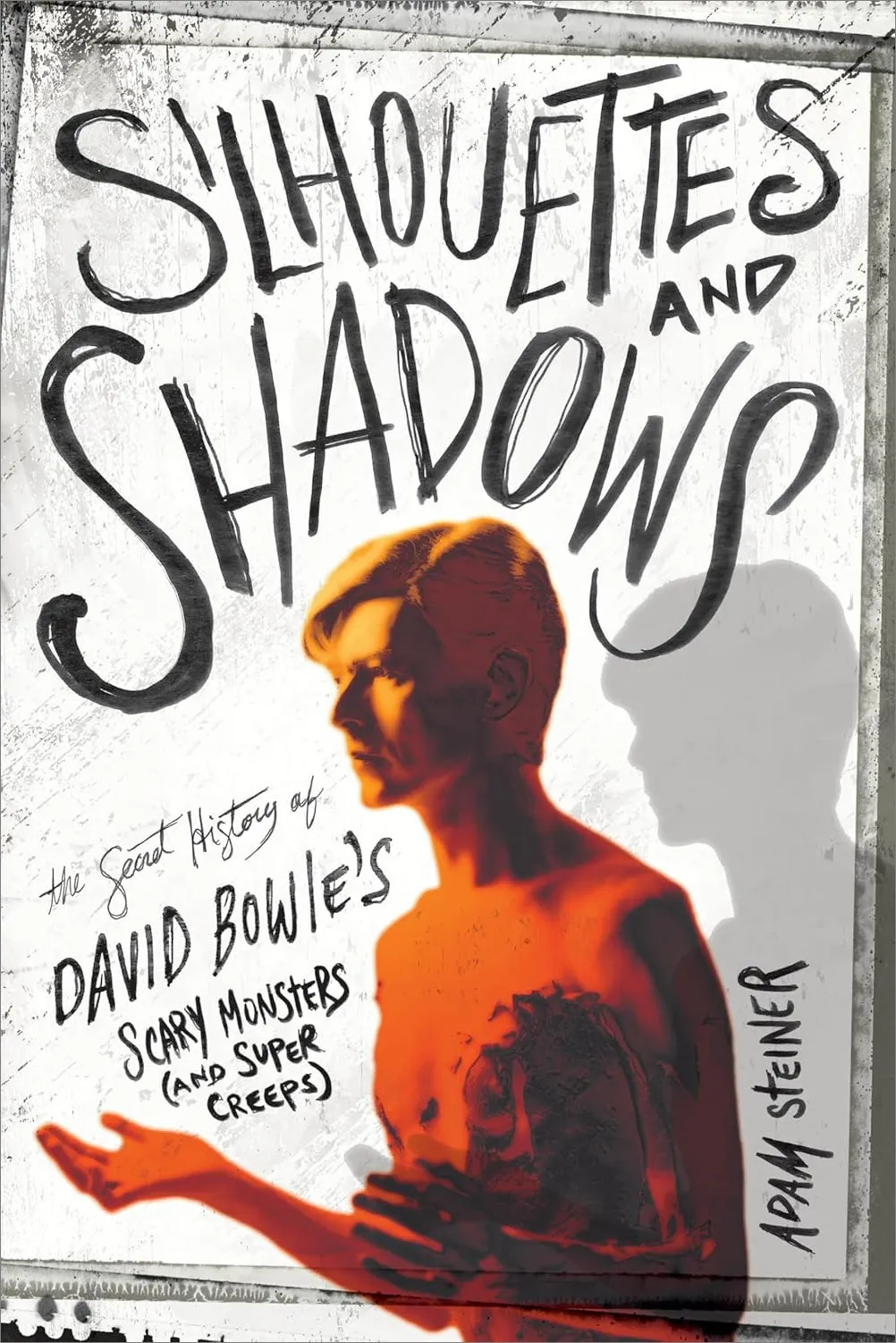 Silhouettes and Shadows: The Secret History of David Bowie's Scary Monsters (And Super Creeps)