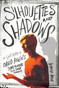 Silhouettes and Shadows: The Secret History of David Bowie's Scary Monsters (And Super Creeps)