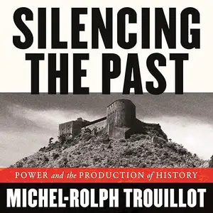 Silencing the Past: Power and the Production of History, 2024 Edition [Audiobook]