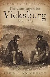 The Campaigns for Vicksburg, 1862-63: Leadership Lessons