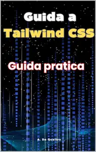 Guida a Tailwind CSS : Guida pratica (Italian Edition)