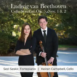 Keiran Campbell & Sezi Seskir - Beethoven: Cello Sonatas, Op. 5, Nos. 1 & 2 (2025) [Official Digital Download 24/96]