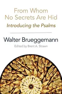 From Whom No Secrets Are Hid : Introducing the Psalms