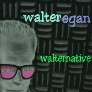 Walter Egan - Walternative (2021) [Official Digital Download]