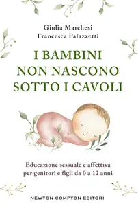 Giulia Marchesi, Francesca Palazzetti - I bambini non nascono sotto i cavoli