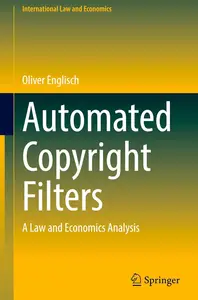Automated Copyright Filters: A Law and Economics Analysis