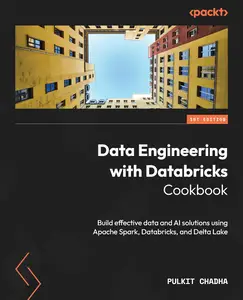 Data Engineering with Databricks Cookbook: Build effective data and AI solutions using Apache Spark, Databricks