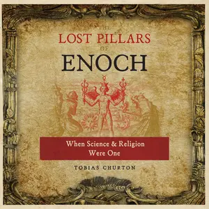 The Lost Pillars of Enoch: When Science and Religion Were One