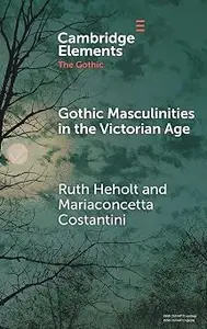 Gothic Masculinities in the Victorian Age