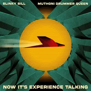 Muthoni Drummer Queen & Blinky Bill - Now it's Experience Talking (2026) [Official Digital Download]