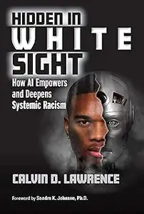 Hidden in White Sight: How AI Empowers and Deepens Systemic Racism