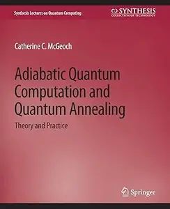 Adiabatic Quantum Computation and Quantum Annealing: Theory and Practice