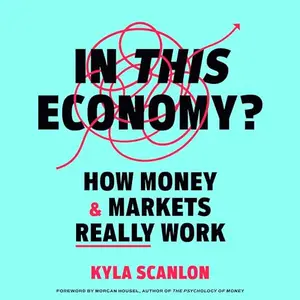 In This Economy?: How Money & Markets Really Work [Audiobook]