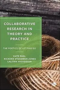 Collaborative Research in Theory and Practice: The Poetics of Letting Go