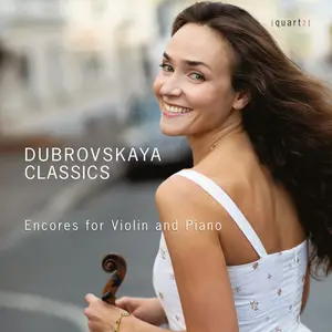 Ksenia Dubrovskaya - Dubrovskaya Classics: Encores For Violin and Piano (2024) [Official Digital Download 24/88]