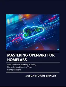 Mastering OpenWrt For Homelabs