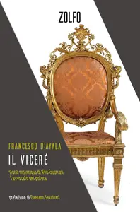 Francesco D'Ayala - Il viceré. Storia misteriosa di Vito Guarrasi, l’avvocato del potere