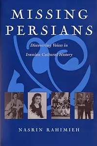 Missing Persians: Discovering Voices in Iranian Cultural History