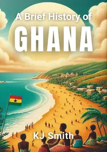 A Brief History of Ghana