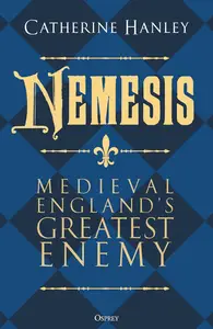 Nemesis: Medieval England's Greatest Enemy
