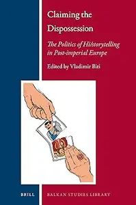 Claiming the Dispossession: The Politics of Hi/Storytelling in Post-imperial Europe