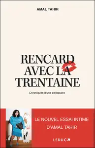 Rencard avec la trentaine : Chroniques d'une célibataire - Amal Tahir