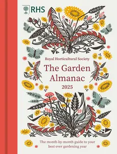 RHS The Garden Almanac 2025: The month-by-month guide to your best ever gardening year