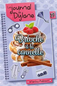 Marilou Addison, "Le journal de Dylane 19 : Brioche à la cannelle"