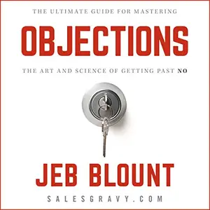 Objections: The Ultimate Guide for Mastering the Art and Science of Getting past No [Audiobook]