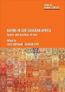 Ageing in Sub-Saharan Africa: Spaces and Practices of Care