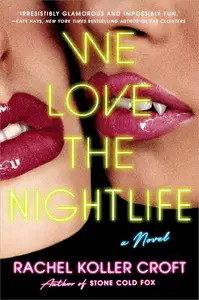 We Love the Nightlife: A Novel