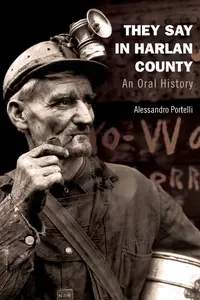 They Say in Harlan County: An Oral History