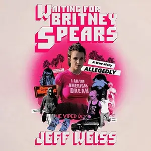 Waiting for Britney Spears: A True Story, Allegedly [Audiobook]