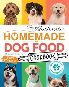 The Authentic Homemade Dog Food Cookbook