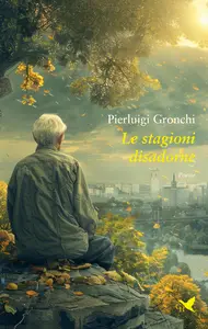 Le stagioni disadorne - Pierluigi Gronchi