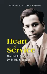 Heart of Service: The Untold Story of Dr M P L Yegappan