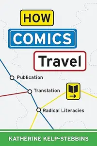 How Comics Travel: Publication, Translation, Radical Literacies