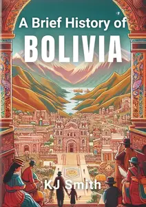 A Brief History of Bolivia