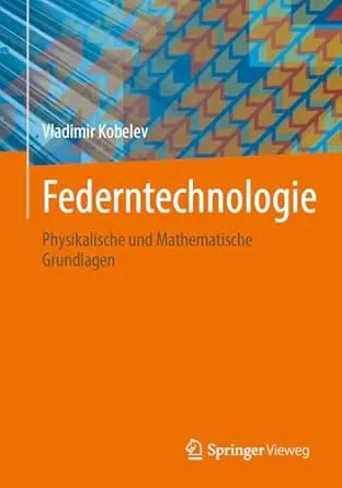 Federntechnologie: Physikalische und Mathematische Grundlagen