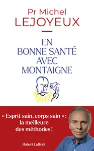 En bonne santé avec Montaigne - Michel Lejoyeux