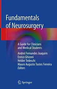 Fundamentals of Neurosurgery: A Guide for Clinicians and Medical Students  (Repost)