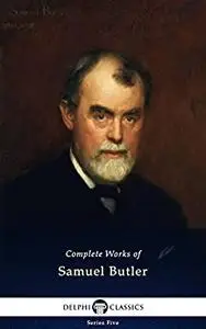 Delphi Complete Works of Samuel Butler (Illustrated)