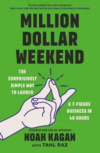 Million Dollar Weekend: The Surprisingly Simple Way to Launch a 7-Figure Business in 48 Hours